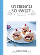 Book cover of: So French So Sweet. By: Gabriel Gaté