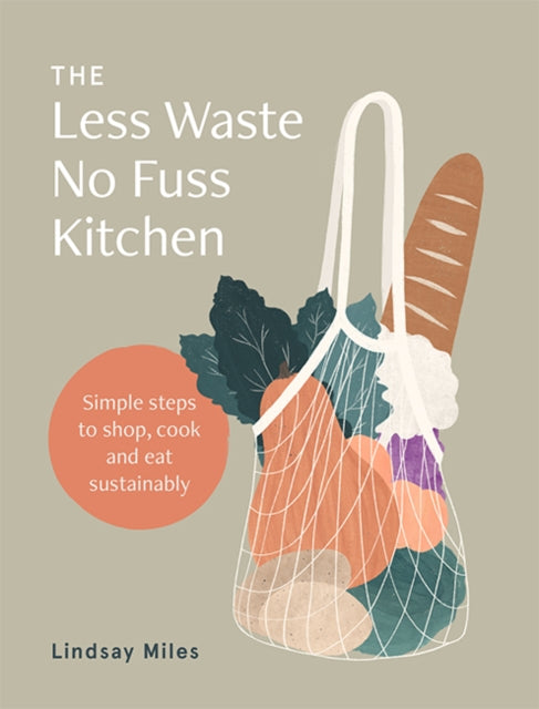 Book cover of: Less Waste No Fuss Kitchen. By: Lindsay Miles