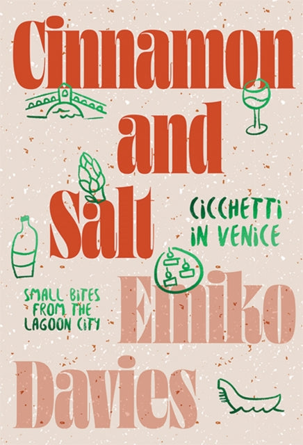 Book cover of: Cinnamon and Salt: Cicchetti in Venice. By: Emiko Davies
