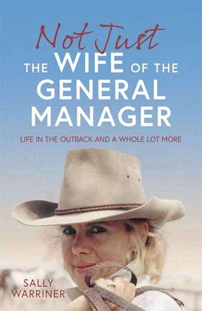 Book cover of: Not Just the Wife of the General Manager. By: Sally Warriner