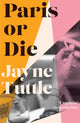 Book cover of: Paris or Die. By: Jayne Tuttle