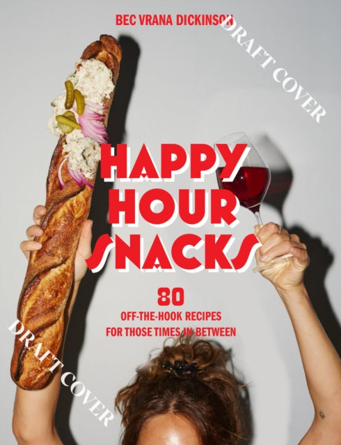 Book cover of: Happy Hour Snacks. By: Bec Vrana Dickinson