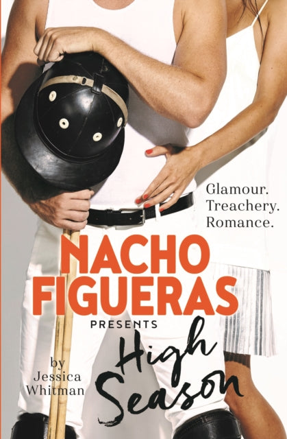Book cover of: Nacho Figueras presents: High Season (The Polo Season Series: 1). By: Jessica Whitman Nacho Figueras