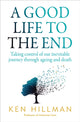 Book cover of: Good Life to the End. By: Ken Hillman