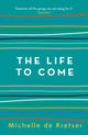 Book cover of: Life to Come. By: Michelle de Kretser