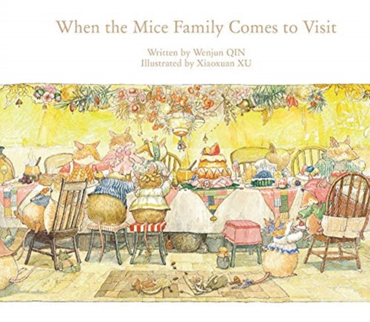 Book cover of: When the Mice Family Comes to Visit. By: Wenjun Qin