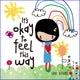 Book cover of: It's okay to feel this way. By: Sara Biviano