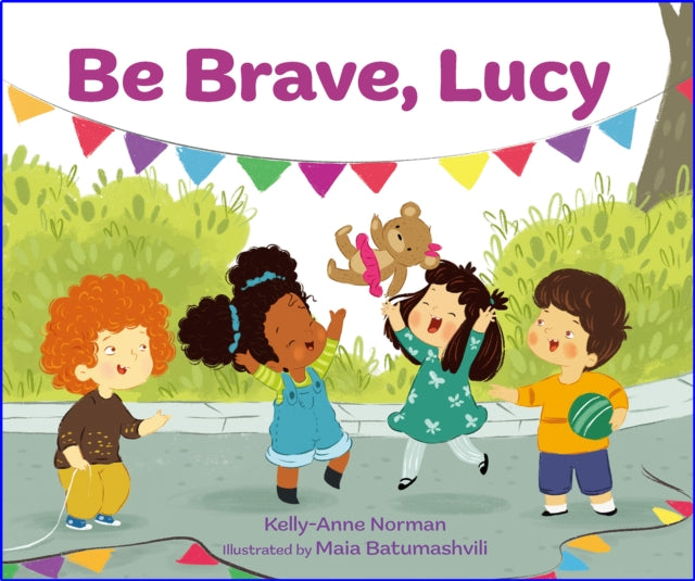 Book cover of: Be Brave, Lucy. By: Kelly-Anne Norman