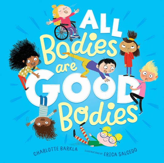Book cover of: All Bodies Are Good Bodies. By: Charlotte Barkla