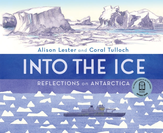 Book cover of: Into the Ice: Reflections on Antarctica. By: Alison Lester