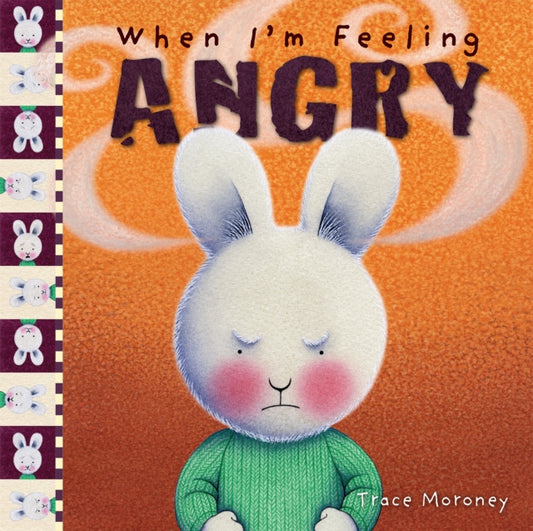 Book cover of: When I'm Feeling Angry. By: Trace Moroney