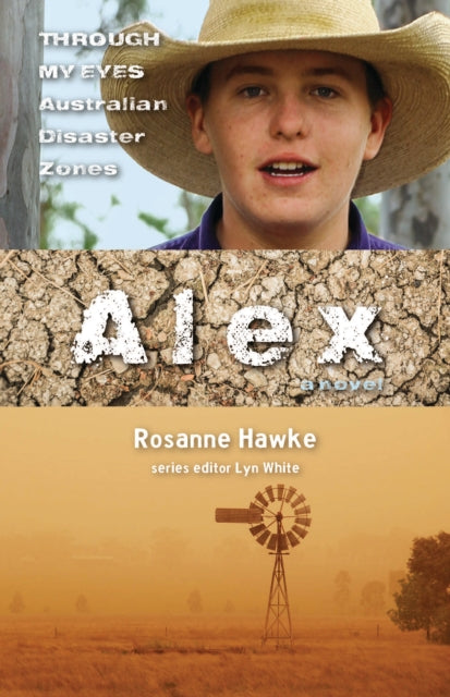 Book cover of: Alex: Through My Eyes - Australian Disaster Zones