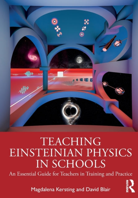 Book cover of: Teaching Einsteinian Physics in Schools. By: Magdalena Kersting