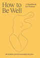 Book cover of: How to Be Well. By: Karen Coates