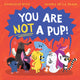 Book cover of: You Are Not a Pup!