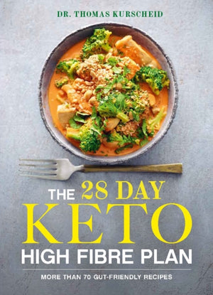 28 Day Keto High Fibre Plan, More Than 70 Gut-friendly Recipes