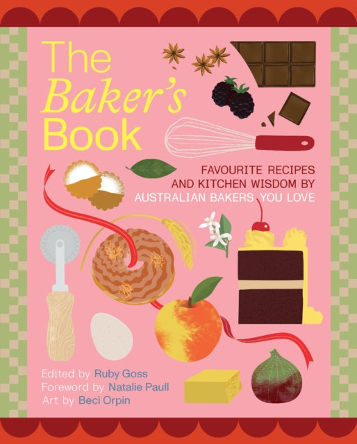 Book cover of: Baker's Book | Favourite recipes and kitchen wisdom by Australian bakers you love. By: Ruby Goss