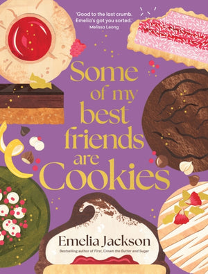 Some of My Best Friends are Cookies, Over 80 recipes for the best cookies of your life