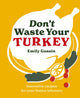 Don't Waste Your Turkey, Innovative recipes for your festive leftovers 9781761500503 Emily Gussin