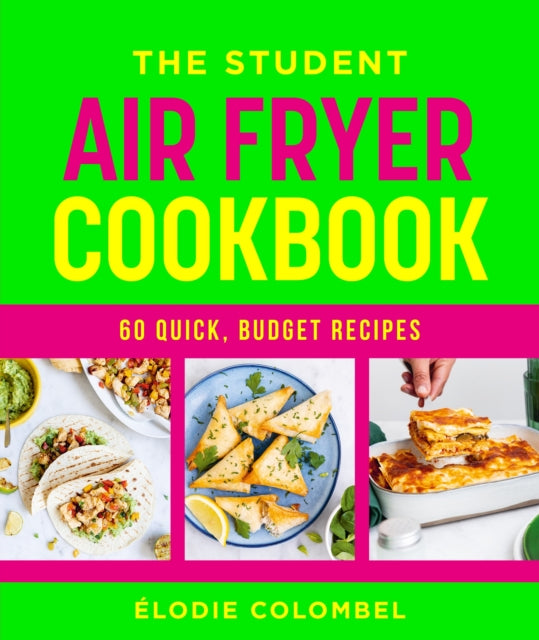The Student Air Fryer Cookbook, 60 quick, budget recipes 9781761501074 Élodie Colombel