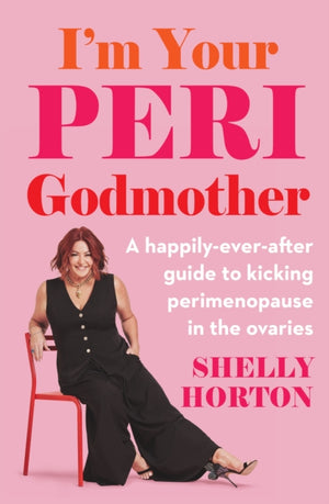 I'm Your Peri Godmother, A happily-ever-after guide to kicking perimenopause in the ovaries