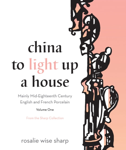 Book cover of: China to Light Up a House, Volume 1. By: Rosalie Wise Sharp