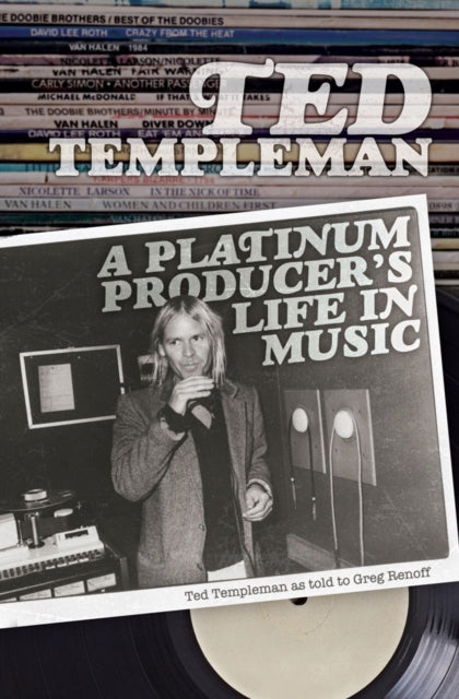 Book cover of: Ted Templeman: A Platinum Producer's Life in Music. By: Templeman Ted