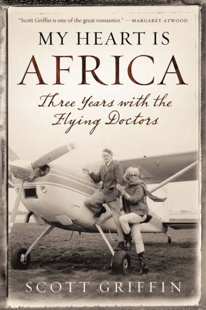 Book cover of: My Heart Is Africa. By: Scott Griffin