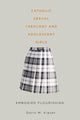 Book cover of: Catholic Sexual Theology and Adolescent Girls. By: Doris M. Kieser
