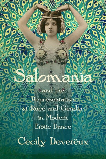 Book cover of: Salomania and the Representation of Race and Gender in Modern Erotic Dance. By: Cecily Devereux
