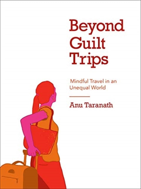 Book cover of: Beyond Guilt Trips. By: Anu Taranath