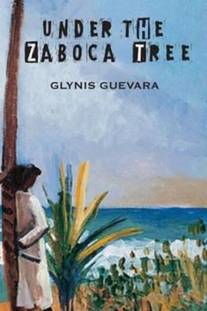 Book cover of: Under the Zaboca Tree. By: Glynis Guevara