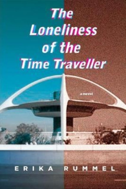 Book cover of: Loneliness of the Time Traveller. By: Erika Rummel