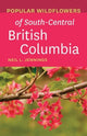 Book cover of: Popular Wildflowers of South-Central British Columbia. By: Neil L. Jennings