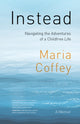 Book cover of: Instead. By: Maria Coffey