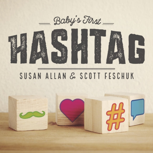 Book cover of: Baby's First Hashtag. By: Scott Feschuk
