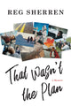 Book cover of: That Wasn't the Plan. By: Reg Sherren