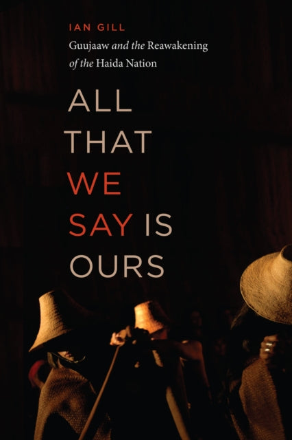 Book cover of: All That We Say is Ours. By: Ian Gill