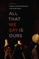 Book cover of: All That We Say is Ours. By: Ian Gill