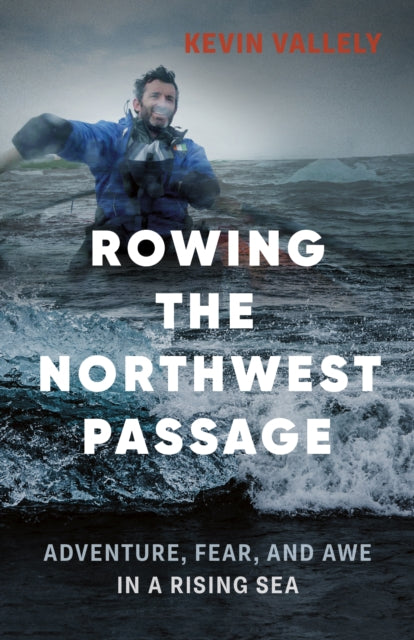 Book cover of: Rowing the Northwest Passage. By: Kevin Vallely
