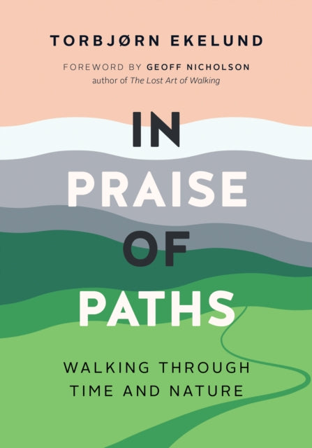 Book cover of: In Praise of Paths. By: Torbjørn Ekelund