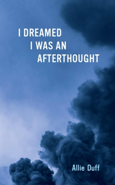 Book cover of: I Dreamed I Was an Afterthought. By: Allie Duff