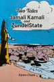 Book cover of: Two Tales: Jamali Kamali and ZundelState. By: Karen Chase