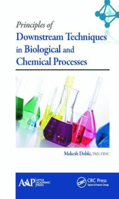 Book cover of: Principles of Downstream Techniques in Biological and Chemical Processes. By: Mukesh Doble