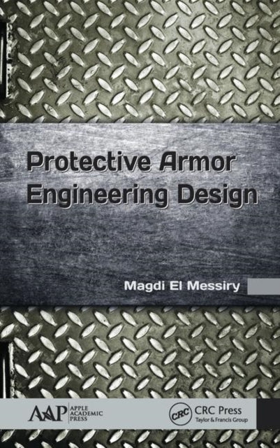 Book cover of: Protective Armor Engineering Design. By: Magdi El Messiry