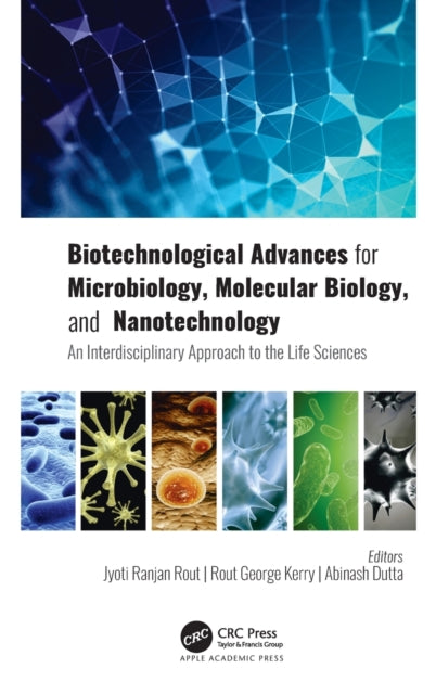 Book cover of: Biotechnological Advances for Microbiology, Molecular Biology, and Nanotechnology. By: Jyoti Ranjan Rout