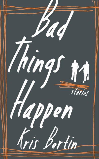 Book cover of: Bad Things Happen. By: Kris Bertin