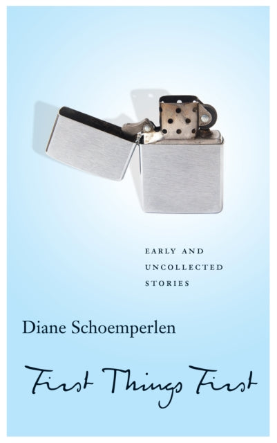 Book cover of: First Things First: Selected Stories. By: Diane Schoemperlen
