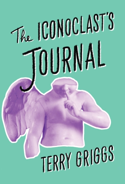 Book cover of: Iconoclast's Journal. By: Terry Griggs