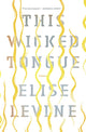 Book cover of: This Wicked Tongue. By: Elise Levine